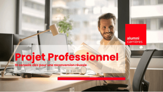 Career Alumni | Projet Professionnel : 10 conseils clés pour une reconversion réussie 